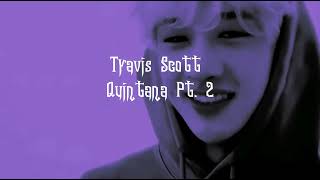 Travis Scott  Quintana Pt 2 Slowed amp Reverb [upl. by Euqor]