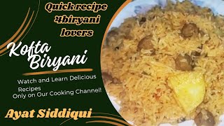 KOFTA BIRYANI RECIPE perfect juicy ampsoft koftaquick recipe biryani lovers ijazansarifoodsecrets [upl. by Atirb446]