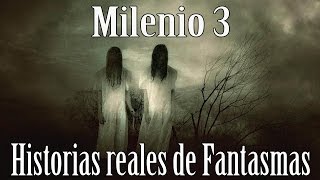 Milenio 3  Historias reales de Fantasmas [upl. by Gabriell677]