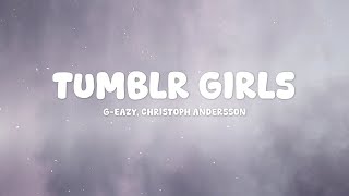 Tumblr Girls  GEazy ft Christoph Andersson ✨🎵 Lyrics Music Video [upl. by Tessie]