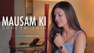 Mausam ki  Shreya Jain  Atharva  Pranshu  Pixel Grabber Productions [upl. by Auqenet]