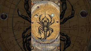 Scorpione Oroscopo dal 04 al 10 Novembre 2024 [upl. by Siuqram]