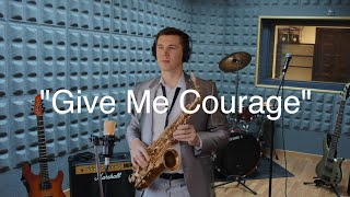 Give Me Courage Saxophone Cover [upl. by Pape]