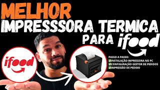 MELHOR IMPRESSORA IFOOD CONFIGURAR PASSO A PASSO │ IMPRESSORA TERMICA IFOOD │ IMPRESSORA 80MM [upl. by Jabez]