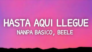 Nanpa Básico Beéle  Hasta Aquí Llegué Letra [upl. by Hindorff]