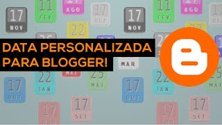 Blogger  Como personalizar a data do template [upl. by Arnold]