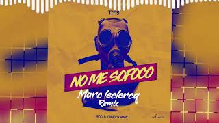 TYS  No Me Sofoco Marc Leclercq Remix [upl. by Hairej]