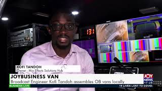 JoyBusiness Van Broadcast Engineer Kofi Tandoh assembles OB Vans locally 1921 [upl. by Akenaj]