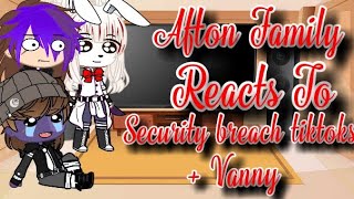 Afton Family Reacts to security breach tiktoks   Vanny [upl. by Anerbes]