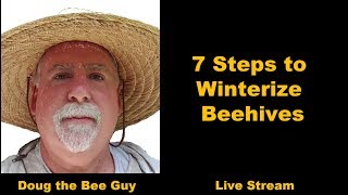 Doug the Bee Guy Live Stream 2  7 Steps to Winterize Bee hives [upl. by Liagiba]