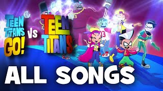 Teen Titans Go Vs Teen Titans  All Songs [upl. by Leksehc]