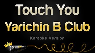 Yarichin B Club  Touch You Karaoke Version [upl. by Ticon]