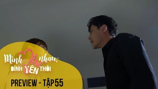 Preview Mình yêu nhau bình yên thôi tập 55  VTV Giải Trí [upl. by Lamak917]