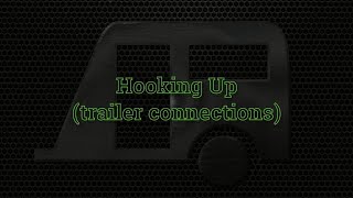 Episode 044 Hooking Up Trailer Connections [upl. by Burleigh]