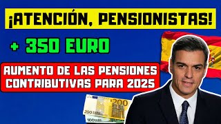 🔴AUMENTO DE LAS PENSIONES CONTRIBUTIVAS PARA 2025🇪🇸 LA SEGURIDAD SOCIAL CONFIRMA LAS NUEVAS CUANTÍAS [upl. by Bunce]