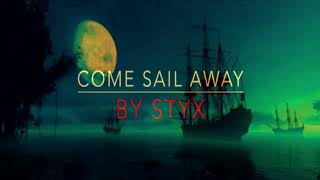 COME SAIL AWAY  STYX  WITH LYRICS  REMAKE [upl. by Enrico]