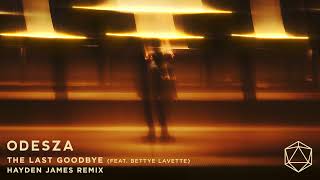 ODESZA  The Last Goodbye feat Bettye Lavette  Hayden James Remix  Official Audio [upl. by Annohsed219]