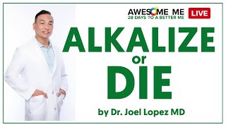 Episode 3 ALKALIZE or DIE on maintaining Bodys PH Balance and Alkalete with Dr Joel Lopez MD [upl. by Tennes266]