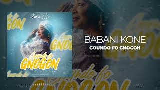 Babani Kone  Goundo Fo Gnogon Son Officiel [upl. by Nonna581]