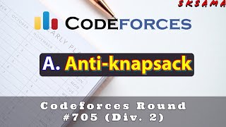 A Antiknapsack  Codeforces Round 705 Div 2  sKSama Hindi Editorial [upl. by Reinaldo881]