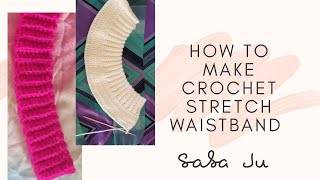 How to crochet STRETCHY WAISTBAND For BEGINNERSSaba Ju [upl. by Naitsyrk227]