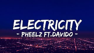 Pheelz x Davido  quotElectricityquot  Lyrics [upl. by Toffic]