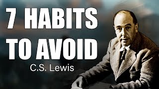 Break Free from These 7 Destructive Habits CS Lewiss Guide to Spiritual Growth [upl. by Jonis627]