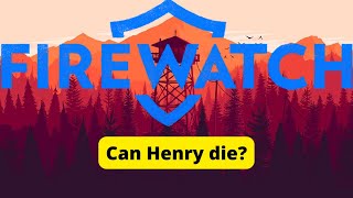 All the ways Henry can die in Firewatch [upl. by Annawit]