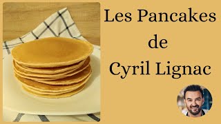 69  Les Pancakes de Cyril Lignac  Moelleux et Inratable [upl. by Ivad]