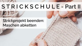 Strickschule Part 2  Stricken für Anfänger Strickprojekt beenden  Maschen abketten [upl. by Dnaltruoc]