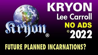 KRYON  Future Planned Incarnations [upl. by Mokas]