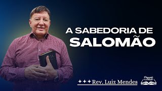 Rev Luiz Mendes  A sabedoria de Salomão [upl. by Mclaughlin]