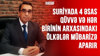 SURİYADA 4 ƏSAS QÜVVƏ VƏ HƏR BİRİNİN ARXASINDAKI ÖLKƏLƏR MÜBARİZƏ APARIR [upl. by Mariandi]