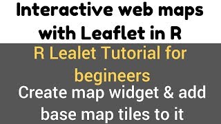 Leaflet package in R  leaflet amp addTiles function  create map widget amp add base map tile  4 [upl. by Tabib]