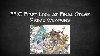 FFXI 2023 First Look at Final Stage Prime Weapons [upl. by Ilrebmik996]