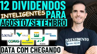 DIVIDENDO INTELIGENTE  12 AÇÕES PARA DIVIDENDOS EM AGOSTO E SETEMBRO DE 2024  8 DATA COM CHEGANDO [upl. by Eanyl]