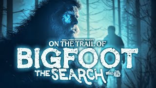 On the Trail of Bigfoot The Search  Full Movie Sasquatch Evidence and Encounters [upl. by Sibyl]