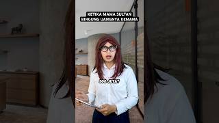 KETIKA MAMA SULTAN BINGUNG UANGNYA KEMANA [upl. by Aeslek]