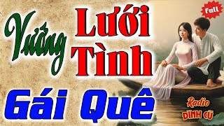 Không nghe phí 1 đời “Vướng Lưới Tình Gái Quê”  Chuyện làng quê [upl. by Dustie]