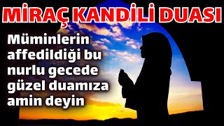 MİRAC KANDİLİ DUASI 🤲🏻 Müminlerin affedildiği bu nurlu gecede güzel duamıza amin deyin [upl. by Ailime]