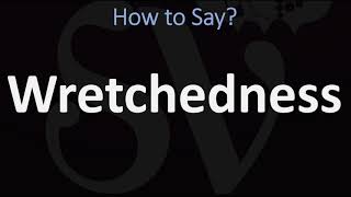 How to Pronounce Wretchedness CORRECTLY [upl. by Mitman81]