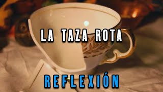 La Taza Rota Reflexión Motivación De Dios como ser mejor persona [upl. by Rehm985]