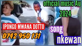 ipongo mwana dotto Ft bhudagala Song nkewane official Audio 2024 [upl. by Anilehcim422]