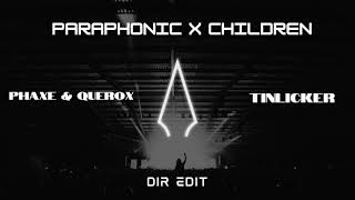 CHILDREN X PARAPHONIC  DIR EDIT  TINLICKER X PHAXE amp QUEROX [upl. by Saphra]