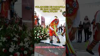 🎶VOLADORES DE PAPANTLA🌞 holacooltura sanlorenzotepaltitlan [upl. by Lynne]