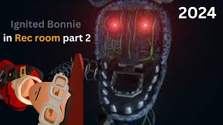 Ignited Bonnie in rec room part 2 rec room [upl. by Sussna]