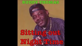 RUDDY THOMAS SITTING OUT NIGHT TIME [upl. by Itsuj]