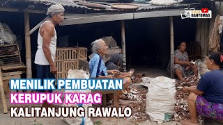 MENILIK PEMBUATAN KERUPUK KARAG KALITANJUNG RAWALO  KARAG RAWALO [upl. by Latsyc152]