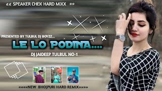 NEW BHOJPURI DJ SONGLE LO PODINADJ JAIDEEP DJ AJIT DJ AMAN DJ SANJAYampKUSHILAL [upl. by Boniface]