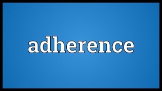 Adherence Meaning [upl. by Noiro]